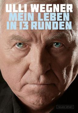 Ulli Wegner: Mein Leben in 13 Runden