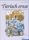 Tierisch ernst. Geschichten für große und kleine Kinder