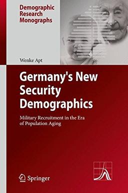 Germany's New Security Demographics: Military Recruitment in the Era of Population Aging (Demographic Research Monographs)