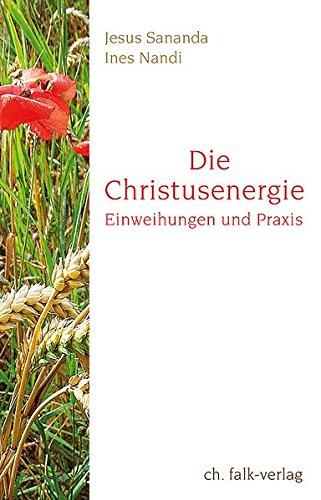 Die Christusenergie: Einweihungen und Praxis