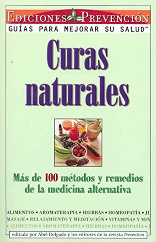 Curas Naturales: Mas de 100 metodos y remedios de la medicina alternativa