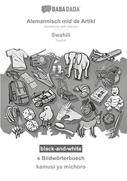 BABADADA black-and-white, Alemannisch mid de Artikl - Swahili, s Bildwörterbuech - kamusi ya michoro: Alemannic with articles - Swahili, visual dictionary