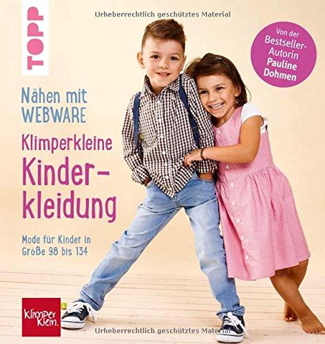 Nähen mit Webware: Klimperkleine Kinderkleidung: Mode für Kinder in Gr 98-134. Von der Bestsellerautorin Pauline Dohmen.