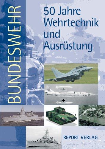 Bundeswehr 50 Jahre Wehrtechnik und Ausrüstung