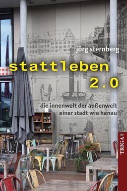 stattleben 2.0: die innenwelt der außenwelt einer stadt wie hanau