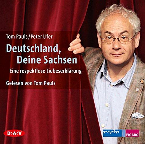 Deutschland, Deine Sachsen: Eine respektlose Liebeserklärung (2 CDs)