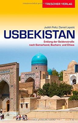 Usbekistan Reiseführer - Entlang der Seidenstraße nach Samarkand, Buchara und Chiwa