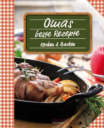 Omas beste Rezepte: Kochen und Backen