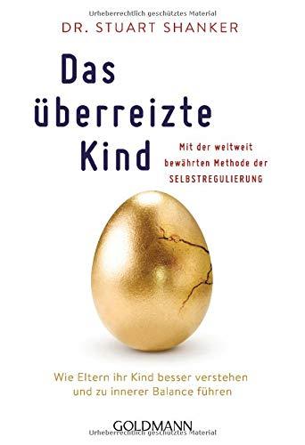 Das überreizte Kind: Wie Eltern ihr Kind besser verstehen und zu innerer Balance führen. Mit der weltweit bewährten Methode der Selbstregulierung