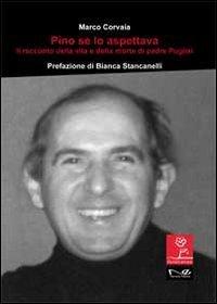 Pino se lo aspettava. Il racconto della vita e della morte di padre Puglisi (Fiori di campo)