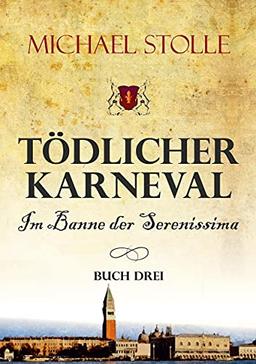 Tödlicher Karneval – Im Banne der Serenissima: Historischer Roman (Der Waisenjunge und der Kardinal)