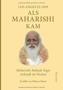 Als Maharishi kam – Los Angeles 1959: Maharishi Mahesh Yogis Ankunft im Westen