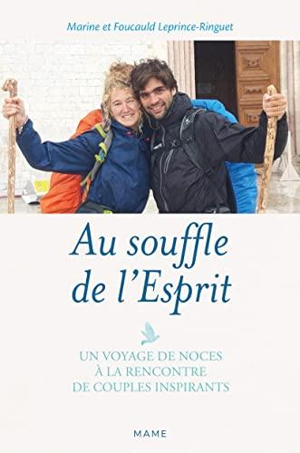 Au souffle de l'Esprit : un voyage de noces à la rencontre de couples missionnaires inspirants