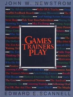 Games Trainers Play: Experimental Learning Exercises (McGraw-Hill Training)