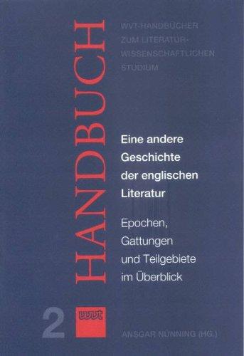 Eine andere Geschichte der englischen Literatur: Epochen, Gattungen und Teilgebiete im Überblick