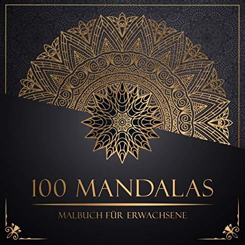 Malbuch für Erwachsene: Premium Ausmalbuch für Erwachsene mit 100 wunderschönen Mandalas - Für Achtsamkeit, Entspannung und Kreativität