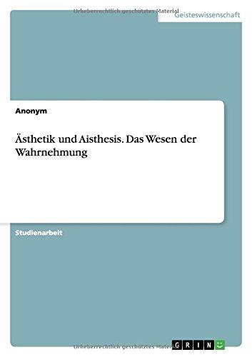 Ästhetik und Aisthesis. Das Wesen der Wahrnehmung