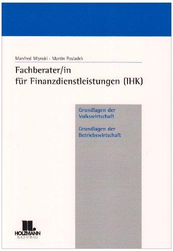 Fachberater/in für Finanzdienstleistungen (IHK) Grundlagen der Volkswirtschaft Grundlagen der Betriebswirtschaft