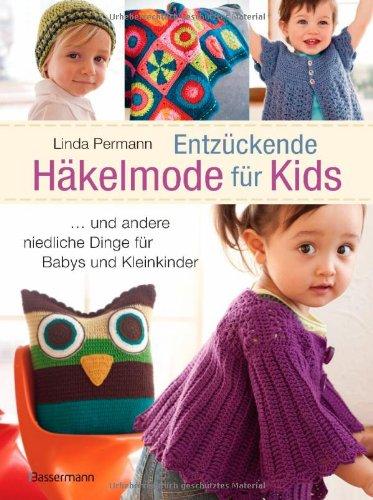 Entzückende Häkelmode für Kids: Kleidung, Spielzeug und Accessoires für Babys und Kleinkinder