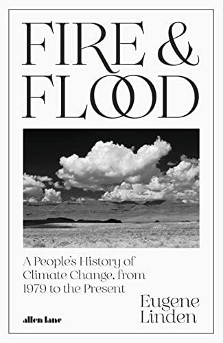 Fire and Flood: A People's History of Climate Change, from 1979 to the Present