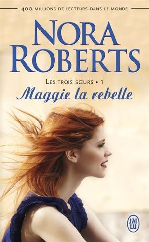 Les trois soeurs. Vol. 1. Maggie la rebelle