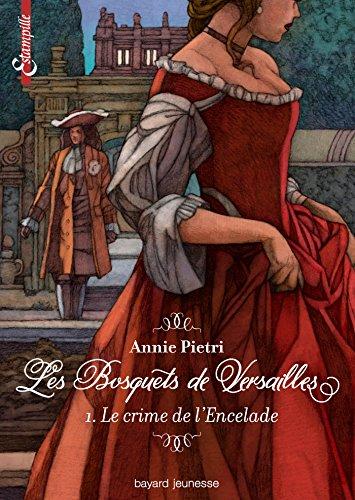 Les bosquets de Versailles. Vol. 1. Le crime de l'Encelade