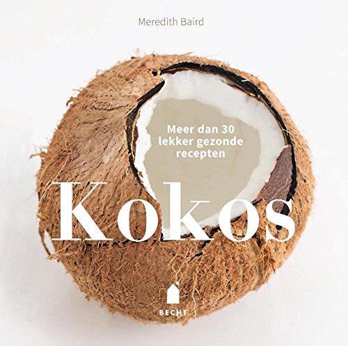 Kokos: meer dan 30 lekker gezonde recepten (Becht lifestyle)