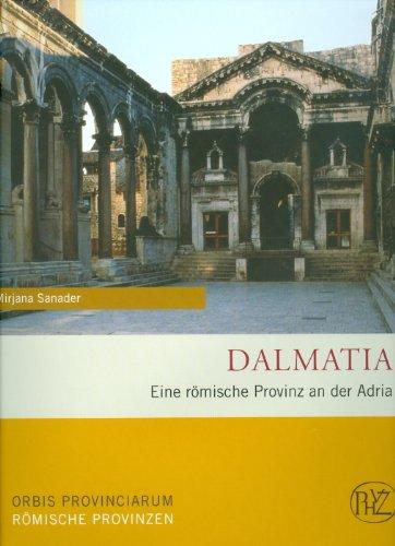 Dalmatia: Eine römische Provinz an der Adria