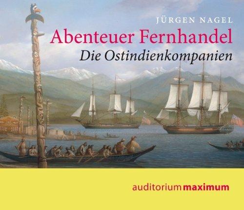 Abenteuer Fernhandel: Die Ostindienkompanien