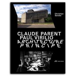 Claude Parent Paul Virilio Architecture Principe