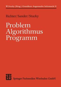 Problem - Algorithmus - Programm (XLeitfäden der Informatik)