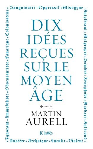 Dix idées reçues sur le Moyen Age