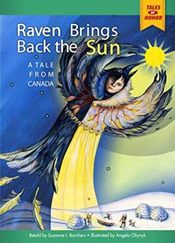 Raven Brings Back the Sun: A Tale from Canada (Tales of Honor)