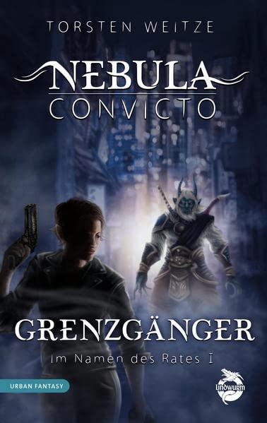 Grenzgänger: Im Namen des Rates: Ein Nebula-Convicto-Roman