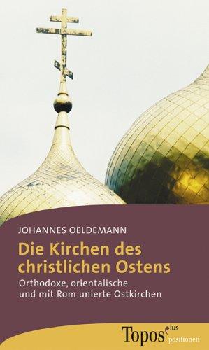 Die Kirchen des christlichen Ostens. Orthodoxe, orientalische und mit Rom unierte Ostkirchen