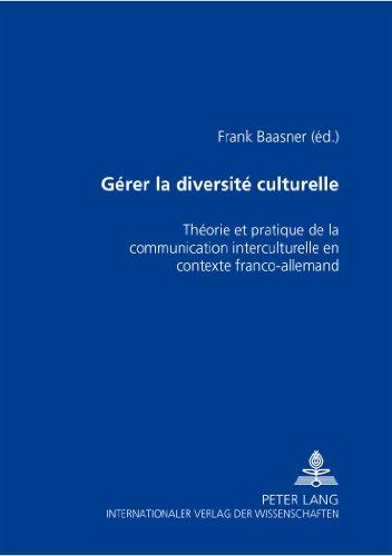 Gérer la diversité culturelle : théorie et pratique de la communication interculturelle en contexte franco-allemand