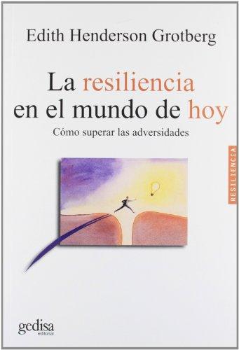 La resiliencia en el mundo de hoy : cómo superar la adversidad: Cómo superar las adversidades (Psicología / Resiliencia)