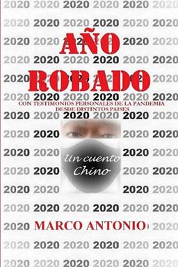 2020 AÑO ROBADO: TESTIMONIOS PERSONALES SOBRE LA PANDEMIA DESDE DISTINTOS PAÍSES