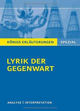 Lyrik der Gegenwart (1960 bis heute).: Interpretationen zu wichtigen Gedichten der Epoche (Königs Erläuterungen Spezial)