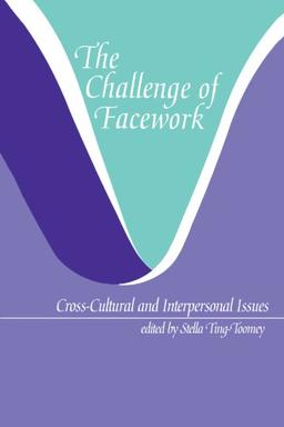 The Challenge of Facework: Cross-Cultural and Interpersonal Issues (Suny Series in Human Communication Processes)