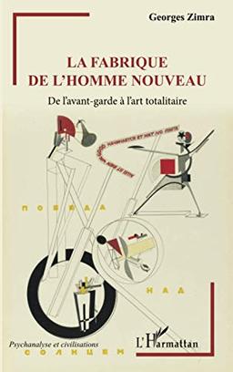 La fabrique de l'homme nouveau : de l'avant-garde à l'art totalitaire