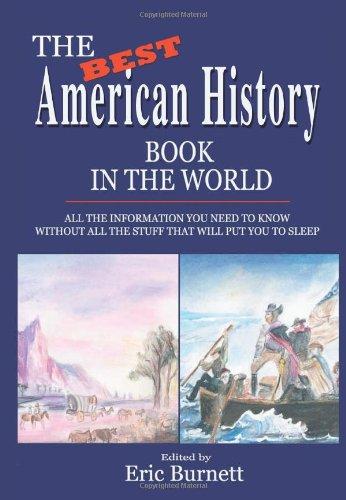 The Best American History Book in the World: ALL THE INFORMATION YOU NEED TO KNOW WITHOUT ALL THE STUFF THAT WILL PUT YOU TO SLEEP