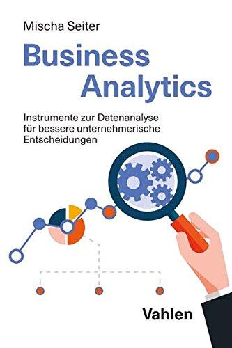 Business Analytics: Effektive Nutzung fortschrittlicher Algorithmen in der Unternehmenssteuerung