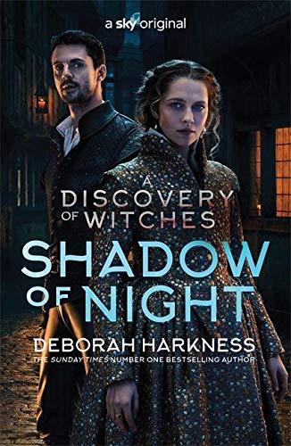 Shadow of Night: the book behind Season 2 of major Sky TV series A Discovery of Witches (All Souls 2)