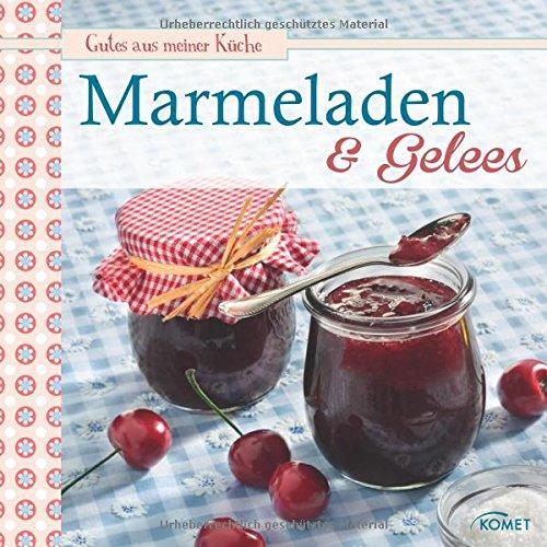 Marmeladen & Gelees: Gutes aus meiner Küche