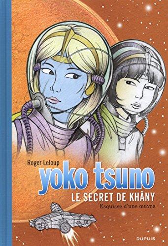 Yoko Tsuno. Vol. 27. Le secret de Khâny : esquisse d'une oeuvre