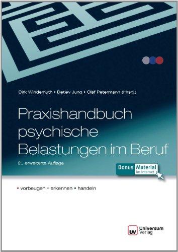 Praxishandbuch psychische Belastungen im Beruf: Vorbeugen - erkennen - behandeln