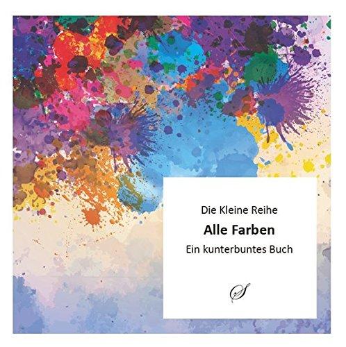 Kleine Reihe Bd. 40: Alle Farben: Ein kunterbuntes Buch