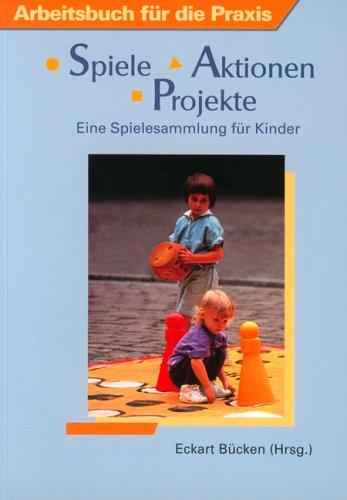 Spiele, Aktionen, Projekte. Eine Spielesammlung für Kinder