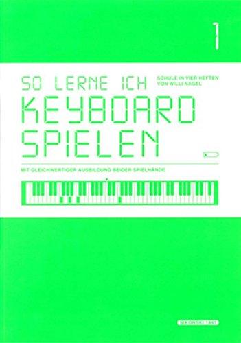 So lerne ich Keyboard spielen, Band 1: Schule in 4 Heften mit gleichwertiger Ausbildung beider Spielhände